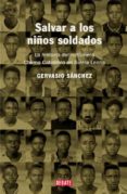 salvar a los niños soldado: la historia del misionero chema cabal lero en sierra leona-gervasio sanchez-9788483066010 salvar a los niños soldado: la historia del misionero chema cabal lero en sierra leona-gervasio sanchez-9788483066010
