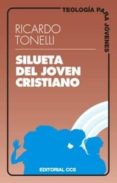 silueta del joven cristiano-ricardo tonelli-9788483161210 silueta del joven cristiano-ricardo tonelli-9788483161210