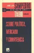 conversaciones sobre politica, mercado y convivencia-carlos taibo-jose luis sampedro-9788483192610 conversaciones sobre politica, mercado y convivencia-carlos taibo-jose luis sampedro-9788483192610