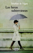 las horas subterraneas-delphine de vigan-9788483651810 las horas subterraneas-delphine de vigan-9788483651810