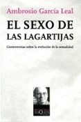 el sexo de las lagartijas: controversias sobre la evolucion de la sexualidad-ambrosio garcia leal-9788483830710 el sexo de las lagartijas: controversias sobre la evolucion de la sexualidad-ambrosio garcia leal-9788483830710