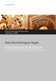 inexistente al andalus: de como los intelectuales reinventan el i slam-rosa maria rodriguez magda-9788484595410 inexistente al andalus: de como los intelectuales reinventan el i slam-rosa maria rodriguez magda-9788484595410