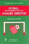 futbol, entrenamiento de los ataques directos: analisis tactico o fensivo-argimiro alonso fernandez-9788487520310 futbol, entrenamiento de los ataques directos: analisis tactico o fensivo-argimiro alonso fernandez-9788487520310
