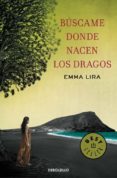 buscame donde nacen los dragos-emma lira-9788490327210 buscame donde nacen los dragos-emma lira-9788490327210