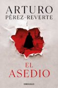 el asedio-arturo perez reverte-9788490626610 el asedio-arturo perez reverte-9788490626610