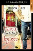 hasta que tu llegaste-marion s. lee-9788490704110 hasta que tu llegaste-marion s. lee-9788490704110