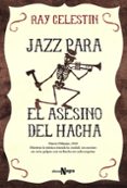 jazz para el asesino del hacha-ray celestin-9788491041610 jazz para el asesino del hacha-ray celestin-9788491041610