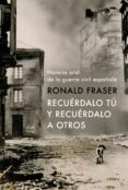 recuerdalo tu y recuerdalo a otros-ronald fraser-9788491990710 recuerdalo tu y recuerdalo a otros-ronald fraser-9788491990710