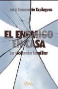 el enemigo en casa: la violencia familiar-jose sanmartin esplugues-9788492461110 el enemigo en casa: la violencia familiar-jose sanmartin esplugues-9788492461110