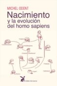 nacimiento y la evolucion del homo sapiens-michel odent-9788492470310 nacimiento y la evolucion del homo sapiens-michel odent-9788492470310