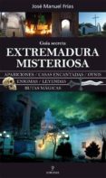 extremadura misteriosa. guia secreta-jose manuel frias-9788492573110 extremadura misteriosa. guia secreta-jose manuel frias-9788492573110