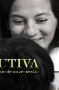 cautiva: testimonio de un secuestro-clara rojas-9788492682010 cautiva: testimonio de un secuestro-clara rojas-9788492682010