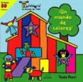 un mundo de colores-todd parr-9788492691210 un mundo de colores-todd parr-9788492691210