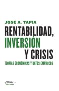 rentabilidad, inversion y crisis: teorias economicas y datos empiricos-jose a. tapia granados-9788492724710 rentabilidad, inversion y crisis: teorias economicas y datos empiricos-jose a. tapia granados-9788492724710
