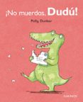 ¡no muerdas, dudu!-polly dumbar-9788492750610 ¡no muerdas, dudu!-polly dumbar-9788492750610
