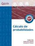 calculo de probabilidades-venancio tomeo perucha-isaias uña juarez-jesus sanz martinez-9788492812110 calculo de probabilidades-venancio tomeo perucha-isaias uña juarez-jesus sanz martinez-9788492812110