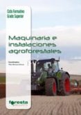 maquinaria e instalaciones agroforestales (tecnico superior en gestion forestal y del medio natural)-9788492977710 maquinaria e instalaciones agroforestales (tecnico superior en gestion forestal y del medio natural)-9788492977710