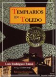 templarios en toledo-luis rodriguez bausa-9788493744410 templarios en toledo-luis rodriguez bausa-9788493744410