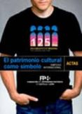 el patrimonio cultural como simbolo: actas simposio internacional-9788493832810 el patrimonio cultural como simbolo: actas simposio internacional-9788493832810