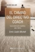 el camino del directivo coach: guia practica de coaching para lid eres-enric llado micheli-9788493917210 el camino del directivo coach: guia practica de coaching para lid eres-enric llado micheli-9788493917210