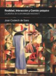 realidad, interaccion y cambio psiquico: la practica de la psicot erapia relacional ii-juan coderch sancho-9788493965310 realidad, interaccion y cambio psiquico: la practica de la psicot erapia relacional ii-juan coderch sancho-9788493965310