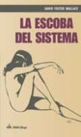 la escoba del sistema-david foster wallace-9788494052910 la escoba del sistema-david foster wallace-9788494052910