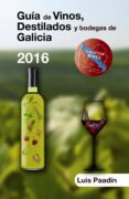 guia de vinos, destilados y bodegas de galicia 2016-luis paadin-9788494083310 guia de vinos, destilados y bodegas de galicia 2016-luis paadin-9788494083310