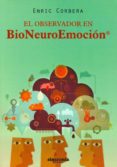 el observador en bioneuroemocion-enric corbera-9788494116810 el observador en bioneuroemocion-enric corbera-9788494116810