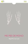 mis pies de mono-miguel martinez lopez-9788494261510 mis pies de mono-miguel martinez lopez-9788494261510