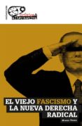 el viejo fascismo y la nueva derecha radical-miguel urban crespo-9788494298110 el viejo fascismo y la nueva derecha radical-miguel urban crespo-9788494298110