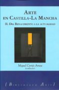 arte en castilla la mancha ii: del renacimiento a la actualidad-miguel cortes arrese-9788494807510 arte en castilla la mancha ii: del renacimiento a la actualidad-miguel cortes arrese-9788494807510