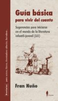 guia basica para vivir del cuento: sugerencias para iniciarse en el mundo de la literatura infantil-juvenil (lij)-fran nuño-9788494811210 guia basica para vivir del cuento: sugerencias para iniciarse en el mundo de la literatura infantil-juvenil (lij)-fran nuño-9788494811210