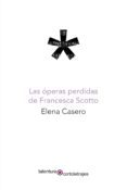las operas perdidas de francesca scotto-9788494928710 las operas perdidas de francesca scotto-9788494928710