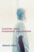 londres para corazones despistados-alberto mira-9788495346810 londres para corazones despistados-alberto mira-9788495346810