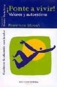 ¡ponte a vivir!: valores y autoestima-manuel francisco masso-9788495427410 ¡ponte a vivir!: valores y autoestima-manuel francisco masso-9788495427410