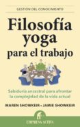 filosofía yoga para el trabajo-maren showkeir-jamie showkeir-9788496627710 filosofía yoga para el trabajo-maren showkeir-jamie showkeir-9788496627710