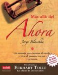 mas alla del ahora: un mensaje para superar el miedo y vivir el p resente en paz y armonia-jorge blaschke-9788496746510 mas alla del ahora: un mensaje para superar el miedo y vivir el p resente en paz y armonia-jorge blaschke-9788496746510