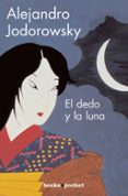 el dedo y la luna-alejandro jodorowsky-9788496829510 el dedo y la luna-alejandro jodorowsky-9788496829510