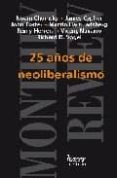 25 años de neoliberalismo-9788496913110 25 años de neoliberalismo-9788496913110
