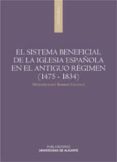 el sistema beneficial de la iglesia española en el antiguo regime n (1475-1834)-maximiliano barrio-9788497171410 el sistema beneficial de la iglesia española en el antiguo regime n (1475-1834)-maximiliano barrio-9788497171410