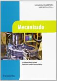 mecanizado (grado medio técnico en soldadura y calderería)-francisco ramon orozco roldan-9788497324410 mecanizado (grado medio técnico en soldadura y calderería)-francisco ramon orozco roldan-9788497324410