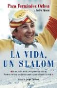 la vida, un slalom-pedro simon-paco fernandez ochoa-9788497345910 la vida, un slalom-pedro simon-paco fernandez ochoa-9788497345910