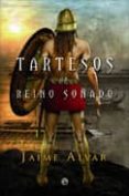 tartesos, un reino soñado-jaime alvar-9788497349710 tartesos, un reino soñado-jaime alvar-9788497349710