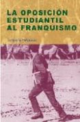 la oposicion estudiantil al franquismo-gregorio valdelvira-9788497563710 la oposicion estudiantil al franquismo-gregorio valdelvira-9788497563710
