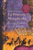 la princesa metaphysika: un viaje fantastico por la filosofia-markus tiedemann-9788497771610 la princesa metaphysika: un viaje fantastico por la filosofia-markus tiedemann-9788497771610