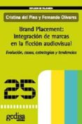 brand placement: integracion de marcas en la ficcion audiovisual. evolucion, casos, estrategias y tendencias-cristina del pino-fernando olivares-9788497841610 brand placement: integracion de marcas en la ficcion audiovisual. evolucion, casos, estrategias y tendencias-cristina del pino-fernando olivares-9788497841610