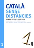 catala sense distancies 1.curs d autoaprenentatge.preparacio per als nivells intermedi i suficiencia dels certificats de catala de la secretaria de politica linguistica-9788498090710 catala sense distancies 1.curs d autoaprenentatge.preparacio per als nivells intermedi i suficiencia dels certificats de catala de la secretaria de politica linguistica-9788498090710