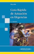 guía rápida de actuación en urgencias. 3ª edición-manuel s. moya mir-9788498354010 guía rápida de actuación en urgencias. 3ª edición-manuel s. moya mir-9788498354010