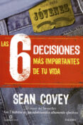 las 6 decisiones mas importantes de tu vida-sean covey-9788498409710 las 6 decisiones mas importantes de tu vida-sean covey-9788498409710