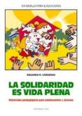 la solidaridad es vida plena. materiales pedagogicos para adolesc entes y jovenes-eduardo jose cardenas-9788498420210 la solidaridad es vida plena. materiales pedagogicos para adolesc entes y jovenes-eduardo jose cardenas-9788498420210